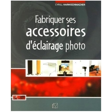 EYEROLLES LIVRE FABRIQUER SES ACCESSOIRES D'ÉCLAIRAGE PHOTO