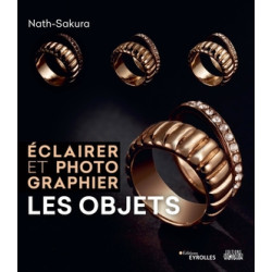 EYEROLLES LIVRE ÉCLAIRER ET PHOTOGRAPHIER LES OBJETS