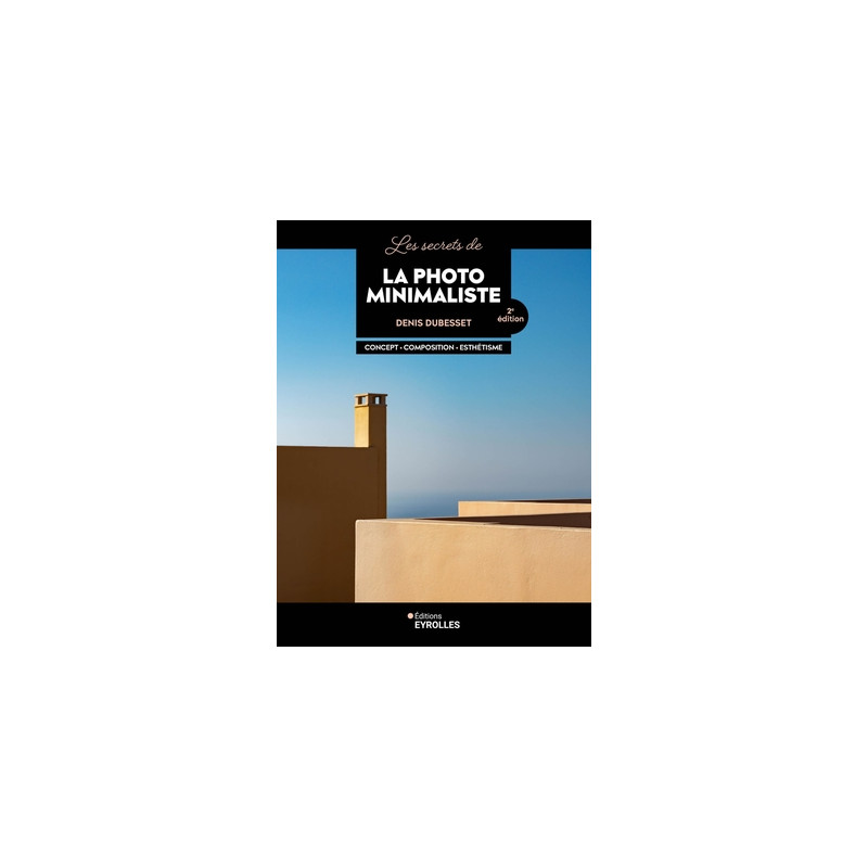 EYROLLES LIVRE LES SECRETS DE LA PHOTO MINIMALISTE