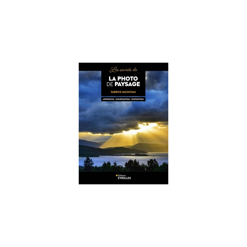 EYROLLES LIVRE LES SECRETS DE LA PHOTO DE PAYSAGE