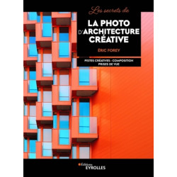 EYROLLES LIVRE LES SECRETS DE LA PHOTO D'ARCHITECTURE CRÉATIVE