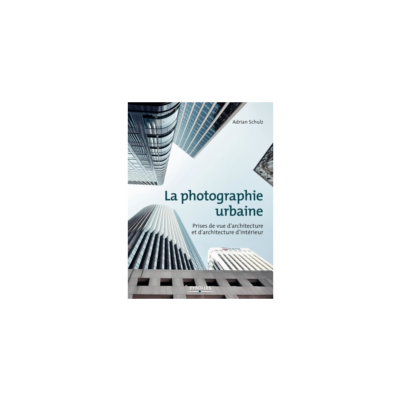 EYEROLLES LIVRE LA PHOTOGRAPHIE URBAINE