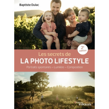 EYROLLES LIVRE LES SECRETS DE LA PHOTO LIFESTYLE - 2E ÉDITION