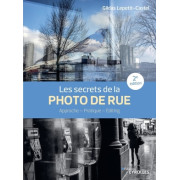 EYROLLES LIVRE LES SECRETS DE LA PHOTO DE RUE - 2E ÉDITION