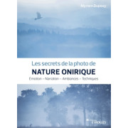 EYROLLES LIVRE LES SECRETS DE LA PHOTO DE NATURE ONIRIQUE