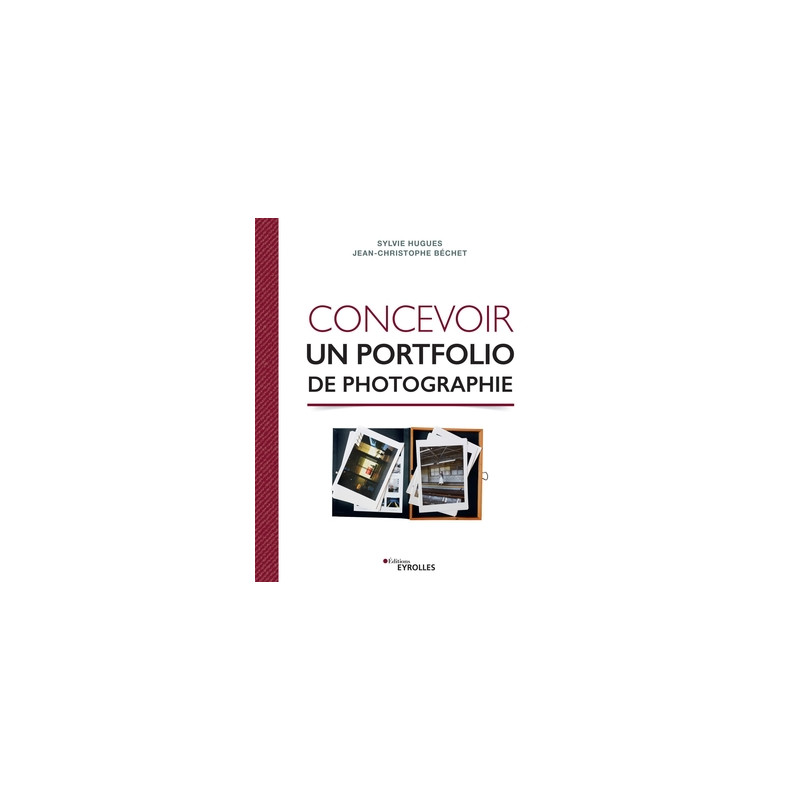 EYEROLLES LIVRE CONCEVOIR UN PORTFOLIO DE PHOTOGRAPHIE