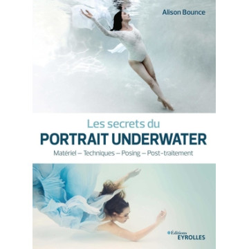 EYROLLES LIVRE LES SECRETS DU PORTRAIT UNDERWATER