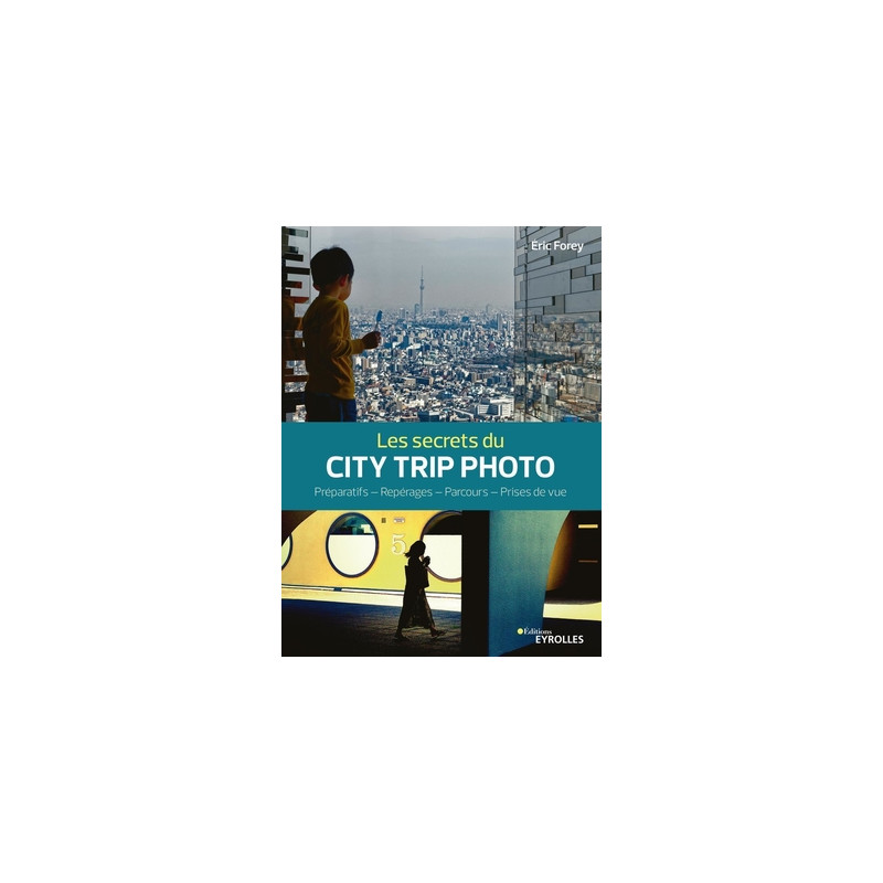 EYROLLES LIVRE LES SECRETS DU CITY TRIP PHOTO