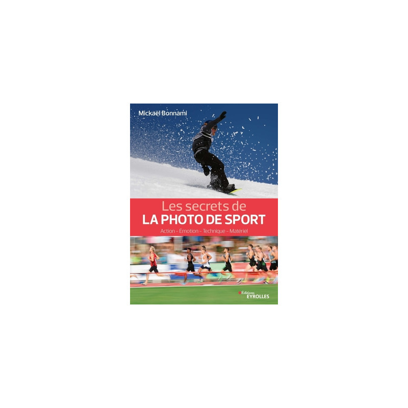 EYROLLES LIVRE LES SECRETS DE LA PHOTO DE SPORT