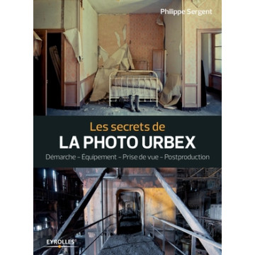 EYROLLES LIVRE LES SECRETS DE LA PHOTO URBEX