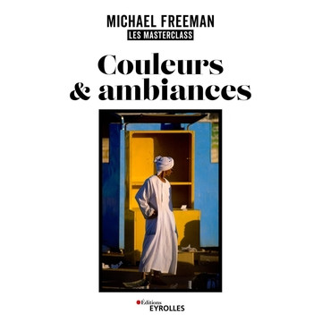 EYEROLLES LIVRE COULEURS ET AMBIANCES, LES MASTERCLASS DE MICHAEL FREEMAN