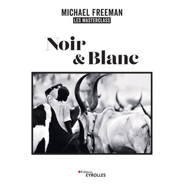 EYEROLLES LIVRE NOIR & BLANC, LES MASTERCLASS DE MICHAEL FREEMAN