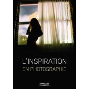 EYROLLES LIVRE L'INSPIRATION EN PHOTOGRAPHIE