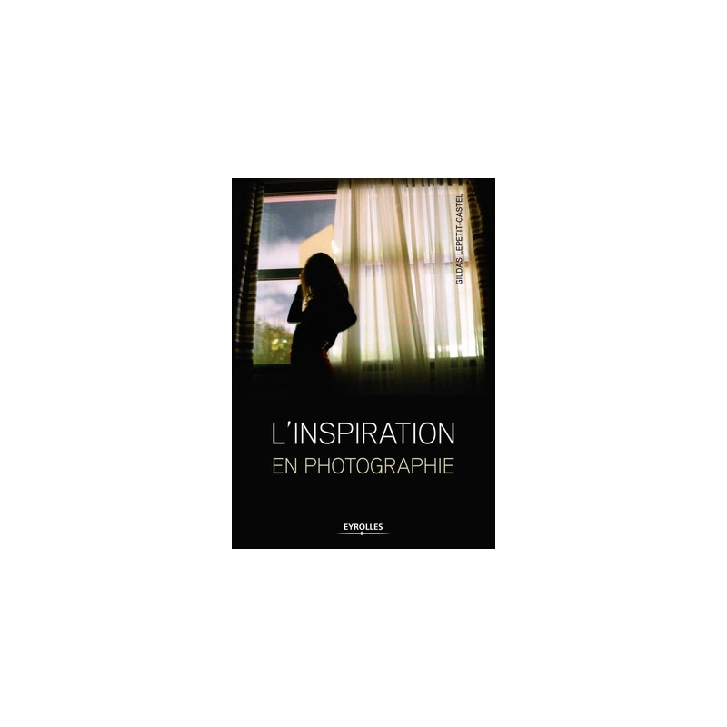 EYROLLES LIVRE L'INSPIRATION EN PHOTOGRAPHIE