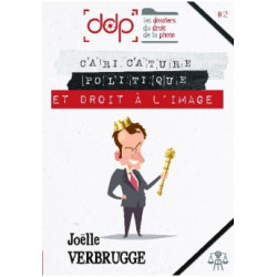 JOELLE VERBRUGGE LES DOSSIERS DU DROIT DE LA PHOTO - VOLUME 2 Caricature politique et droit à l'image